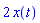 2*x(t)