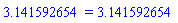 3.141592654 = 3.141592654