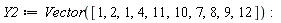 Y2 := Vector([1, 2, 1, 4, 11, 10, 7, 8, 9, 12])