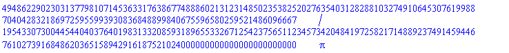 (494862290230313779810714536331763867748886021312314850235382520276354031282881032749106453076199887040428321869725955993930836848899840675596580259521486096667/195433073004454404037640198313320859318965533267125423756511234573420484197258217148892374914594467610273916848620365158942916187521024000000000000000000000000)*Pi