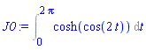 Int(cosh(cos(2*t)), t = 0 .. 2*Pi)