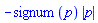 -signum(p)*abs(p)