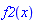 f2(x)