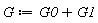 G := G0+G1
