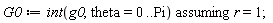 G0 := `assuming`([int(g0, theta = 0 .. Pi)], [r = 1])