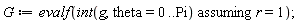 G := evalf(`assuming`([int(g, theta = 0 .. Pi)], [r = 1]))