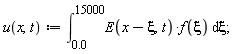 "u(x,t):=(&int;)[0.0]^(15000)E(x-xi,t)*f(xi) &DifferentialD;xi;"
