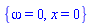 {omega = 0, x = 0}
