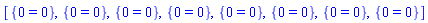 [{0 = 0}, {0 = 0}, {0 = 0}, {0 = 0}, {0 = 0}, {0 = 0}, {0 = 0}, {0 = 0}]