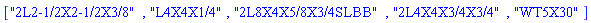 ["2L2-1/2X2-1/2X3/8", "L4X4X1/4", "2L8X4X5/8X3/4SLBB", "2L4X4X3/4X3/4", "WT5X30"]