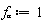 `f__&alpha;` := 1