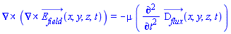 Physics:-Vectors:-Curl(Physics:-Vectors:-Curl(E__field_(x, y, z, t))) = -mu*(diff(diff(D__flux_(x, y, z, t), t), t))