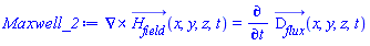 Physics:-Vectors:-Curl(H__field_(x, y, z, t)) = diff(D__flux_(x, y, z, t), t)