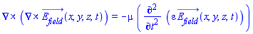 Physics:-Vectors:-Curl(Physics:-Vectors:-Curl(E__field_(x, y, z, t))) = -mu*(diff(diff(varepsilon*E__field_(x, y, z, t), t), t))