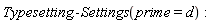 Typesetting:-Settings(prime = d)