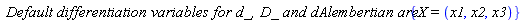 `Default differentiation variables for d_, D_ and dAlembertian are:`*{X = (x1, x2, x3)}