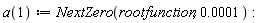 a(1) := NextZero(rootfunction, 0.1e-3)
