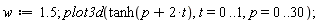 w := 1.5; plot3d(tanh(p+2*t), t = 0 .. 1, p = 0 .. 30)