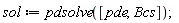 sol := pdsolve([pde, Bcs])