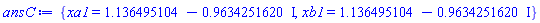 {xa1 = 1.136495104-.9634251620*I, xb1 = 1.136495104-.9634251620*I}