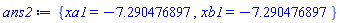 {xa1 = -7.290476897, xb1 = -7.290476897}