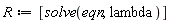 R := [solve(eqn, lambda)]