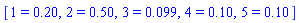 [1 = .20, 2 = .50, 3 = 0.99e-1, 4 = .10, 5 = .10]