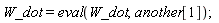 W_dot = eval(W_dot, another[1]);
