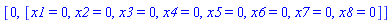 [0, [x1 = 0, x2 = 0, x3 = 0, x4 = 0, x5 = 0, x6 = 0, x7 = 0, x8 = 0]]