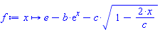 proc (x) options operator, arrow; e-b*exp(x)-c*(1-2*x/c)^(1/2) end proc