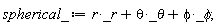 spherical_ := _phi*phi+_r*r+_theta*theta