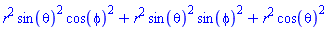 r^2*sin(theta)^2*cos(phi)^2+r^2*sin(theta)^2*sin(phi)^2+r^2*cos(theta)^2
