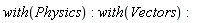 with(Physics); with(Vectors)