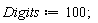 Digits := 100;