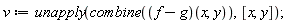 v := unapply(combine((f-g)(x, y)), [x, y])