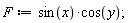 F := sin(x)*cos(y)