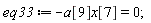 eq33 := -a[9]*x[7] = 0;