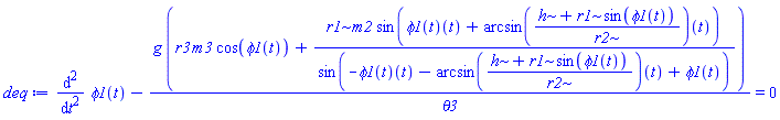 diff(diff(phi1(t), t), t)-g*(r3*m3*cos(phi1(t))+r1*m2*sin((phi1(t))(t)+(arcsin((h+r1*sin(phi1(t)))/r2))(t))/sin(-(phi1(t))(t)-(arcsin((h+r1*sin(phi1(t)))/r2))(t)+phi1(t)))/theta3 = 0