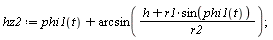hz2 := phi1(t)+arcsin((h+r1*sin(phi1(t)))/r2)