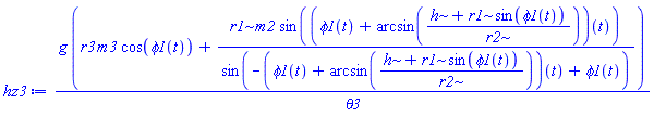 g*(r3*m3*cos(phi1(t))+r1*m2*sin((phi1(t)+arcsin((h+r1*sin(phi1(t)))/r2))(t))/sin(-(phi1(t)+arcsin((h+r1*sin(phi1(t)))/r2))(t)+phi1(t)))/theta3