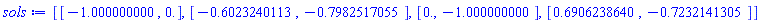 [[-1.000000000, 0.], [-.6023240113, -.7982517055], [0., -1.000000000], [.6906238640, -.7232141305]]