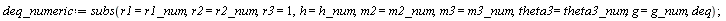 deq_numeric := subs(r1 = r1_num, r2 = r2_num, r3 = 1, h = h_num, m2 = m2_num, m3 = m3_num, theta3 = theta3_num, g = g_num, deq)
