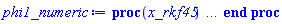 proc (x_rkf45) local _res, _dat, _vars, _solnproc, _xout, _ndsol, _pars, _n, _i; option `Copyright (c) 2000 by Waterloo Maple Inc. All rights reserved.`; if 1 < nargs then error "invalid input: too many arguments" end if; _EnvDSNumericSaveDigits := Digits; Digits := 15; if _EnvInFsolve = true then _xout := evalf[_EnvDSNumericSaveDigits](x_rkf45) else _xout := evalf(x_rkf45) end if; _dat := Array(1..4, {(1) = proc (_xin) local _xout, _dtbl, _dat, _vmap, _x0, _y0, _val, _dig, _n, _ne, _nd, _nv, _pars, _ini, _par, _i, _j, _k, _src; option `Copyright (c) 2002 by Waterloo Maple Inc. All rights reserved.`; table( [( "complex" ) = false ] ) _xout := _xin; _pars := []; _dtbl := array( 1 .. 4, [( 1 ) = (array( 1 .. 26, [( 1 ) = (datatype = float[8], order = C_order, storage = rectangular), ( 2 ) = (datatype = float[8], order = C_order, storage = rectangular), ( 3 ) = ([Array(1..2, 1..21, {(1, 1) = 1.0, (1, 2) = .0, (1, 3) = 1.0, (1, 4) = .0, (1, 5) = .0, (1, 6) = .0, (1, 7) = 1.0, (1, 8) = undefined, (1, 9) = -1.0060117280892946, (1, 10) = 1.0, (1, 11) = undefined, (1, 12) = undefined, (1, 13) = undefined, (1, 14) = undefined, (1, 15) = undefined, (1, 16) = undefined, (1, 17) = undefined, (1, 18) = undefined, (1, 19) = undefined, (1, 20) = undefined, (1, 21) = undefined, (2, 1) = 1.0, (2, 2) = .0, (2, 3) = 100.0, (2, 4) = .0, (2, 5) = .0, (2, 6) = .0, (2, 7) = .0, (2, 8) = undefined, (2, 9) = undefined, (2, 10) = 0.10e-7, (2, 11) = undefined, (2, 12) = .0, (2, 13) = undefined, (2, 14) = .0, (2, 15) = .0, (2, 16) = undefined, (2, 17) = undefined, (2, 18) = undefined, (2, 19) = undefined, (2, 20) = undefined, (2, 21) = undefined}, datatype = float[8], order = C_order), proc (t, Y, Ypre, n, EA) EA[1, 7+2*n] := Y[1]-arcsin(13/40); EA[1, 8+2*n] := 1; 0 end proc, proc (e, t, Y, Ypre) return 0 end proc, Array(1..1, 1..2, {(1, 1) = undefined, (1, 2) = undefined}, datatype = float[8], order = C_order)]), ( 4 ) = (Array(1..63, {(1) = 2, (2) = 2, (3) = 0, (4) = 0, (5) = 0, (6) = 0, (7) = 1, (8) = 0, (9) = 0, (10) = 0, (11) = 0, (12) = 0, (13) = 0, (14) = 0, (15) = 0, (16) = 1, (17) = 0, (18) = 1, (19) = 30000, (20) = 0, (21) = 0, (22) = 1, (23) = 4, (24) = 0, (25) = 1, (26) = 15, (27) = 1, (28) = 0, (29) = 1, (30) = 3, (31) = 3, (32) = 0, (33) = 1, (34) = 0, (35) = 0, (36) = 0, (37) = 0, (38) = 0, (39) = 0, (40) = 0, (41) = 0, (42) = 0, (43) = 1, (44) = 0, (45) = 0, (46) = 0, (47) = 0, (48) = 0, (49) = 0, (50) = 50, (51) = 1, (52) = 0, (53) = 0, (54) = 0, (55) = 0, (56) = 0, (57) = 0, (58) = 0, (59) = 10000, (60) = 0, (61) = 1000, (62) = 0, (63) = 0}, datatype = integer[8])), ( 5 ) = (Array(1..28, {(1) = .0, (2) = 0.10e-7, (3) = .0, (4) = 0.500001e-14, (5) = .0, (6) = 0.6449211105776032e-4, (7) = .0, (8) = 0.10e-7, (9) = .0, (10) = .0, (11) = .0, (12) = .0, (13) = 1.0, (14) = .0, (15) = .49999999999999, (16) = .0, (17) = 1.0, (18) = 1.0, (19) = .0, (20) = .0, (21) = 1.0, (22) = 1.0, (23) = .0, (24) = .0, (25) = 0.10e-14, (26) = .0, (27) = .0, (28) = .0}, datatype = float[8], order = C_order)), ( 6 ) = (Array(1..2, {(1) = -.675, (2) = .0}, datatype = float[8], order = C_order)), ( 7 ) = ([Array(1..4, 1..7, {(1, 1) = .0, (1, 2) = .203125, (1, 3) = .3046875, (1, 4) = .75, (1, 5) = .8125, (1, 6) = .40625, (1, 7) = .8125, (2, 1) = 0.6378173828125e-1, (2, 2) = .0, (2, 3) = .279296875, (2, 4) = .27237892150878906, (2, 5) = -0.9686851501464844e-1, (2, 6) = 0.1956939697265625e-1, (2, 7) = .5381584167480469, (3, 1) = 0.31890869140625e-1, (3, 2) = .0, (3, 3) = -.34375, (3, 4) = -.335235595703125, (3, 5) = .2296142578125, (3, 6) = .41748046875, (3, 7) = 11.480712890625, (4, 1) = 0.9710520505905151e-1, (4, 2) = .0, (4, 3) = .40350341796875, (4, 4) = 0.20297467708587646e-1, (4, 5) = -0.6054282188415527e-2, (4, 6) = -0.4770040512084961e-1, (4, 7) = .77858567237854}, datatype = float[8], order = C_order), Array(1..6, 1..6, {(1, 1) = .0, (1, 2) = .0, (1, 3) = .0, (1, 4) = .0, (1, 5) = .0, (1, 6) = 1.0, (2, 1) = .25, (2, 2) = .0, (2, 3) = .0, (2, 4) = .0, (2, 5) = .0, (2, 6) = 1.0, (3, 1) = .1875, (3, 2) = .5625, (3, 3) = .0, (3, 4) = .0, (3, 5) = .0, (3, 6) = 2.0, (4, 1) = .23583984375, (4, 2) = -.87890625, (4, 3) = .890625, (4, 4) = .0, (4, 5) = .0, (4, 6) = .2681884765625, (5, 1) = .1272735595703125, (5, 2) = -.5009765625, (5, 3) = .44921875, (5, 4) = -0.128936767578125e-1, (5, 5) = .0, (5, 6) = 0.626220703125e-1, (6, 1) = -0.927734375e-1, (6, 2) = .626220703125, (6, 3) = -.4326171875, (6, 4) = .1418304443359375, (6, 5) = -0.861053466796875e-1, (6, 6) = .3131103515625}, datatype = float[8], order = C_order), Array(1..6, {(1) = .0, (2) = .386, (3) = .21, (4) = .63, (5) = 1.0, (6) = 1.0}, datatype = float[8], order = C_order), Array(1..6, {(1) = .25, (2) = -.1043, (3) = .1035, (4) = -0.362e-1, (5) = .0, (6) = .0}, datatype = float[8], order = C_order), Array(1..6, 1..5, {(1, 1) = .0, (1, 2) = .0, (1, 3) = .0, (1, 4) = .0, (1, 5) = .0, (2, 1) = 1.544, (2, 2) = .0, (2, 3) = .0, (2, 4) = .0, (2, 5) = .0, (3, 1) = .9466785280815533, (3, 2) = .25570116989825814, (3, 3) = .0, (3, 4) = .0, (3, 5) = .0, (4, 1) = 3.3148251870684886, (4, 2) = 2.896124015972123, (4, 3) = .9986419139977808, (4, 4) = .0, (4, 5) = .0, (5, 1) = 1.2212245092262748, (5, 2) = 6.019134481287752, (5, 3) = 12.537083329320874, (5, 4) = -.687886036105895, (5, 5) = .0, (6, 1) = 1.2212245092262748, (6, 2) = 6.019134481287752, (6, 3) = 12.537083329320874, (6, 4) = -.687886036105895, (6, 5) = 1.0}, datatype = float[8], order = C_order), Array(1..6, 1..5, {(1, 1) = .0, (1, 2) = .0, (1, 3) = .0, (1, 4) = .0, (1, 5) = .0, (2, 1) = -5.6688, (2, 2) = .0, (2, 3) = .0, (2, 4) = .0, (2, 5) = .0, (3, 1) = -2.4300933568337584, (3, 2) = -.20635991570891224, (3, 3) = .0, (3, 4) = .0, (3, 5) = .0, (4, 1) = -.10735290581452621, (4, 2) = -9.594562251021896, (4, 3) = -20.470286148096154, (4, 4) = .0, (4, 5) = .0, (5, 1) = 7.496443313968615, (5, 2) = -10.246804314641219, (5, 3) = -33.99990352819906, (5, 4) = 11.708908932061595, (5, 5) = .0, (6, 1) = 8.083246795922411, (6, 2) = -7.981132988062785, (6, 3) = -31.52159432874373, (6, 4) = 16.319305431231363, (6, 5) = -6.0588182388340535}, datatype = float[8], order = C_order), Array(1..3, 1..5, {(1, 1) = .0, (1, 2) = .0, (1, 3) = .0, (1, 4) = .0, (1, 5) = .0, (2, 1) = 10.126235083446911, (2, 2) = -7.487995877607633, (2, 3) = -34.800918615557414, (2, 4) = -7.9927717075687275, (2, 5) = 1.0251377232956207, (3, 1) = -.6762803392806898, (3, 2) = 6.087714651678606, (3, 3) = 16.43084320892463, (3, 4) = 24.767225114183653, (3, 5) = -6.5943891257167815}, datatype = float[8], order = C_order)]), ( 9 ) = ([Array(1..2, {(1) = .1, (2) = .1}, datatype = float[8], order = C_order), Array(1..2, {(1) = .0, (2) = .0}, datatype = float[8], order = C_order), Array(1..2, {(1) = .0, (2) = .0}, datatype = float[8], order = C_order), Array(1..2, {(1) = .0, (2) = .0}, datatype = float[8], order = C_order), Array(1..2, {(1) = .0, (2) = .0}, datatype = float[8], order = C_order), Array(1..2, 1..2, {(1, 1) = .0, (1, 2) = .0, (2, 1) = .0, (2, 2) = .0}, datatype = float[8], order = C_order), Array(1..2, 1..2, {(1, 1) = .0, (1, 2) = .0, (2, 1) = .0, (2, 2) = .0}, datatype = float[8], order = C_order), Array(1..2, {(1) = .0, (2) = .0}, datatype = float[8], order = C_order), Array(1..2, 1..2, {(1, 1) = .0, (1, 2) = .0, (2, 1) = .0, (2, 2) = .0}, datatype = float[8], order = C_order), Array(1..2, 1..6, {(1, 1) = .0, (1, 2) = .0, (1, 3) = .0, (1, 4) = .0, (1, 5) = .0, (1, 6) = .0, (2, 1) = .0, (2, 2) = .0, (2, 3) = .0, (2, 4) = .0, (2, 5) = .0, (2, 6) = .0}, datatype = float[8], order = C_order), Array(1..2, {(1) = 0, (2) = 0}, datatype = integer[8]), Array(1..2, {(1) = .0, (2) = .0}, datatype = float[8], order = C_order), Array(1..2, {(1) = .0, (2) = .0}, datatype = float[8], order = C_order), Array(1..2, {(1) = .0, (2) = .0}, datatype = float[8], order = C_order), Array(1..2, {(1) = .0, (2) = .0}, datatype = float[8], order = C_order), Array(1..2, {(1) = .0, (2) = .0}, datatype = float[8], order = C_order), Array(1..4, {(1) = .0, (2) = .0, (3) = .0, (4) = .0}, datatype = float[8], order = C_order)]), ( 8 ) = ([Array(1..2, {(1) = -.675, (2) = .0}, datatype = float[8], order = C_order), Array(1..2, {(1) = .0, (2) = .0}, datatype = float[8], order = C_order), Array(1..2, {(1) = .0, (2) = 31.158991576627265}, datatype = float[8], order = C_order), 0, 0]), ( 11 ) = (Array(1..6, 0..2, {(1, 1) = .0, (1, 2) = .0, (2, 0) = .0, (2, 1) = .0, (2, 2) = .0, (3, 0) = .0, (3, 1) = .0, (3, 2) = .0, (4, 0) = .0, (4, 1) = .0, (4, 2) = .0, (5, 0) = .0, (5, 1) = .0, (5, 2) = .0, (6, 0) = .0, (6, 1) = .0, (6, 2) = .0}, datatype = float[8], order = C_order)), ( 10 ) = ([proc (N, X, Y, YP) option `[Y[1] = phi1(t), Y[2] = diff(phi1(t),t)]`; YP[2] := 10*cos(Y[1])-8*sin(Y[1]+arcsin(27/40+sin(Y[1])))/(27/10+4*sin(Y[1])); YP[1] := Y[2]; 0 end proc, -1, 0, 0, proc (t, Y, Ypre, n, EA) EA[1, 7+2*n] := Y[1]-arcsin(13/40); EA[1, 8+2*n] := 1; 0 end proc, proc (e, t, Y, Ypre) return 0 end proc, 0, 0]), ( 13 ) = (), ( 12 ) = (), ( 15 ) = ("rkf45"), ( 14 ) = ([0, 0]), ( 18 ) = ([]), ( 19 ) = (0), ( 16 ) = ([0, 0, 0, []]), ( 17 ) = ([proc (N, X, Y, YP) option `[Y[1] = phi1(t), Y[2] = diff(phi1(t),t)]`; YP[2] := 10*cos(Y[1])-8*sin(Y[1]+arcsin(27/40+sin(Y[1])))/(27/10+4*sin(Y[1])); YP[1] := Y[2]; 0 end proc, -1, 0, 0, proc (t, Y, Ypre, n, EA) EA[1, 7+2*n] := Y[1]-arcsin(13/40); EA[1, 8+2*n] := 1; 0 end proc, proc (e, t, Y, Ypre) return 0 end proc, 0, 0]), ( 22 ) = (0), ( 23 ) = (0), ( 20 ) = ([]), ( 21 ) = (0), ( 26 ) = (Array(1..0, {})), ( 25 ) = (Array(1..0, {})), ( 24 ) = (0)  ] ))  ] ); _y0 := Array(0..2, {(1) = 0., (2) = -.675000000000000}); _vmap := array( 1 .. 2, [( 1 ) = (1), ( 2 ) = (2)  ] ); _x0 := _dtbl[1][5][5]; _n := _dtbl[1][4][1]; _ne := _dtbl[1][4][3]; _nd := _dtbl[1][4][4]; _nv := _dtbl[1][4][16]; if not type(_xout, 'numeric') then if member(_xout, ["start", "left", "right"]) then if _Env_smart_dsolve_numeric = true or _dtbl[1][4][10] = 1 then if _xout = "left" then if type(_dtbl[2], 'table') then return _dtbl[2][5][1] end if elif _xout = "right" then if type(_dtbl[3], 'table') then return _dtbl[3][5][1] end if end if end if; return _dtbl[1][5][5] elif _xout = "method" then return _dtbl[1][15] elif _xout = "storage" then return evalb(_dtbl[1][4][10] = 1) elif _xout = "leftdata" then if not type(_dtbl[2], 'array') then return NULL else return eval(_dtbl[2]) end if elif _xout = "rightdata" then if not type(_dtbl[3], 'array') then return NULL else return eval(_dtbl[3]) end if elif _xout = "enginedata" then return eval(_dtbl[1]) elif _xout = "enginereset" then _dtbl[2] := evaln(_dtbl[2]); _dtbl[3] := evaln(_dtbl[3]); return NULL elif _xout = "initial" then return procname(_y0[0]) elif _xout = "laxtol" then return _dtbl[`if`(member(_dtbl[4], {2, 3}), _dtbl[4], 1)][5][18] elif _xout = "numfun" then return `if`(member(_dtbl[4], {2, 3}), _dtbl[_dtbl[4]][4][18], 0) elif _xout = "parameters" then return [seq(_y0[_n+_i], _i = 1 .. nops(_pars))] elif _xout = "initial_and_parameters" then return procname(_y0[0]), [seq(_y0[_n+_i], _i = 1 .. nops(_pars))] elif _xout = "last" then if _dtbl[4] <> 2 and _dtbl[4] <> 3 or _x0-_dtbl[_dtbl[4]][5][1] = 0. then error "no information is available on last computed point" else _xout := _dtbl[_dtbl[4]][5][1] end if elif _xout = "function" then if _dtbl[1][4][33]-2. = 0 then return eval(_dtbl[1][10], 1) else return eval(_dtbl[1][10][1], 1) end if elif _xout = "map" then return copy(_vmap) elif type(_xin, `=`) and type(rhs(_xin), 'list') and member(lhs(_xin), {"initial", "parameters", "initial_and_parameters"}) then _ini, _par := [], []; if lhs(_xin) = "initial" then _ini := rhs(_xin) elif lhs(_xin) = "parameters" then _par := rhs(_xin) elif select(type, rhs(_xin), `=`) <> [] then _par, _ini := selectremove(type, rhs(_xin), `=`) elif nops(rhs(_xin)) < nops(_pars)+1 then error "insufficient data for specification of initial and parameters" else _par := rhs(_xin)[-nops(_pars) .. -1]; _ini := rhs(_xin)[1 .. -nops(_pars)-1] end if; _xout := lhs(_xout); if _par <> [] then `dsolve/numeric/process_parameters`(_n, _pars, _par, _y0) end if; if _ini <> [] then `dsolve/numeric/process_initial`(_n-_ne, _ini, _y0, _pars, _vmap) end if; `dsolve/numeric/SC/reinitialize`(_dtbl, _y0, _n, procname, _pars); if _Env_smart_dsolve_numeric = true and type(_y0[0], 'numeric') and _dtbl[1][4][10] <> 1 then procname("right") := _y0[0]; procname("left") := _y0[0] end if; if _xout = "initial" then return [_y0[0], seq(_y0[_vmap[_i]], _i = 1 .. _n-_ne)] elif _xout = "parameters" then return [seq(_y0[_n+_i], _i = 1 .. nops(_pars))] else return [_y0[0], seq(_y0[_vmap[_i]], _i = 1 .. _n-_ne)], [seq(_y0[_n+_i], _i = 1 .. nops(_pars))] end if elif _xin = "eventstop" then if _nv = 0 then error "this solution has no events" end if; _i := _dtbl[4]; if _i <> 2 and _i <> 3 then return 0 end if; if _dtbl[_i][4][10] = 1 and assigned(_dtbl[5-_i]) and _dtbl[_i][4][9] < 100 and 100 <= _dtbl[5-_i][4][9] then _i := 5-_i; _dtbl[4] := _i; _j := round(_dtbl[_i][4][17]); return round(_dtbl[_i][3][1][_j, 1]) elif 100 <= _dtbl[_i][4][9] then _j := round(_dtbl[_i][4][17]); return round(_dtbl[_i][3][1][_j, 1]) else return 0 end if elif _xin = "eventstatus" then if _nv = 0 then error "this solution has no events" end if; _i := [selectremove(proc (a) options operator, arrow; _dtbl[1][3][1][a, 7] = 1 end proc, {seq(_j, _j = 1 .. round(_dtbl[1][3][1][_nv+1, 1]))})]; return ':-enabled' = _i[1], ':-disabled' = _i[2] elif _xin = "eventclear" then if _nv = 0 then error "this solution has no events" end if; _i := _dtbl[4]; if _i <> 2 and _i <> 3 then error "no events to clear" end if; if _dtbl[_i][4][10] = 1 and assigned(_dtbl[5-_i]) and _dtbl[_i][4][9] < 100 and 100 < _dtbl[5-_i][4][9] then _dtbl[4] := 5-_i; _i := 5-_i end if; if _dtbl[_i][4][9] < 100 then error "no events to clear" elif _nv < _dtbl[_i][4][9]-100 then error "event error condition cannot be cleared" else _j := _dtbl[_i][4][9]-100; if irem(round(_dtbl[_i][3][1][_j, 4]), 2) = 1 then error "retriggerable events cannot be cleared" end if; _j := round(_dtbl[_i][3][1][_j, 1]); for _k to _nv do if _dtbl[_i][3][1][_k, 1] = _j then if _dtbl[_i][3][1][_k, 2] = 3 then error "range events cannot be cleared" end if; _dtbl[_i][3][1][_k, 8] := _dtbl[_i][3][1][_nv+1, 8] end if end do; _dtbl[_i][4][17] := 0; _dtbl[_i][4][9] := 0; if _dtbl[1][4][10] = 1 then if _i = 2 then try procname(procname("left")) catch:  end try else try procname(procname("right")) catch:  end try end if end if end if; return  elif type(_xin, `=`) and member(lhs(_xin), {"eventdisable", "eventenable"}) then if _nv = 0 then error "this solution has no events" end if; if type(rhs(_xin), {('list')('posint'), ('set')('posint')}) then _i := {op(rhs(_xin))} elif type(rhs(_xin), 'posint') then _i := {rhs(_xin)} else error "event identifiers must be integers in the range 1..%1", round(_dtbl[1][3][1][_nv+1, 1]) end if; if select(proc (a) options operator, arrow; _nv < a end proc, _i) <> {} then error "event identifiers must be integers in the range 1..%1", round(_dtbl[1][3][1][_nv+1, 1]) end if; _k := {}; for _j to _nv do if member(round(_dtbl[1][3][1][_j, 1]), _i) then _k := `union`(_k, {_j}) end if end do; _i := _k; if lhs(_xin) = "eventdisable" then _dtbl[4] := 0; _j := [evalb(assigned(_dtbl[2]) and member(_dtbl[2][4][17], _i)), evalb(assigned(_dtbl[3]) and member(_dtbl[3][4][17], _i))]; for _k in _i do _dtbl[1][3][1][_k, 7] := 0; if assigned(_dtbl[2]) then _dtbl[2][3][1][_k, 7] := 0 end if; if assigned(_dtbl[3]) then _dtbl[3][3][1][_k, 7] := 0 end if end do; if _j[1] then for _k to _nv+1 do if _k <= _nv and not type(_dtbl[2][3][4][_k, 1], 'undefined') then userinfo(3, {'events', 'eventreset'}, `reinit #2, event code `, _k, ` to defined init `, _dtbl[2][3][4][_k, 1]); _dtbl[2][3][1][_k, 8] := _dtbl[2][3][4][_k, 1] elif _dtbl[2][3][1][_k, 2] = 0 and irem(iquo(round(_dtbl[2][3][1][_k, 4]), 32), 2) = 1 then userinfo(3, {'events', 'eventreset'}, `reinit #2, event code `, _k, ` to rate hysteresis init `, _dtbl[2][5][24]); _dtbl[2][3][1][_k, 8] := _dtbl[2][5][24] elif _dtbl[2][3][1][_k, 2] = 0 and irem(iquo(round(_dtbl[2][3][1][_k, 4]), 2), 2) = 0 then userinfo(3, {'events', 'eventreset'}, `reinit #2, event code `, _k, ` to initial init `, _x0); _dtbl[2][3][1][_k, 8] := _x0 else userinfo(3, {'events', 'eventreset'}, `reinit #2, event code `, _k, ` to fireinitial init `, _x0-1); _dtbl[2][3][1][_k, 8] := _x0-1 end if end do; _dtbl[2][4][17] := 0; _dtbl[2][4][9] := 0; if _dtbl[1][4][10] = 1 then procname(procname("left")) end if end if; if _j[2] then for _k to _nv+1 do if _k <= _nv and not type(_dtbl[3][3][4][_k, 2], 'undefined') then userinfo(3, {'events', 'eventreset'}, `reinit #3, event code `, _k, ` to defined init `, _dtbl[3][3][4][_k, 2]); _dtbl[3][3][1][_k, 8] := _dtbl[3][3][4][_k, 2] elif _dtbl[3][3][1][_k, 2] = 0 and irem(iquo(round(_dtbl[3][3][1][_k, 4]), 32), 2) = 1 then userinfo(3, {'events', 'eventreset'}, `reinit #3, event code `, _k, ` to rate hysteresis init `, _dtbl[3][5][24]); _dtbl[3][3][1][_k, 8] := _dtbl[3][5][24] elif _dtbl[3][3][1][_k, 2] = 0 and irem(iquo(round(_dtbl[3][3][1][_k, 4]), 2), 2) = 0 then userinfo(3, {'events', 'eventreset'}, `reinit #3, event code `, _k, ` to initial init `, _x0); _dtbl[3][3][1][_k, 8] := _x0 else userinfo(3, {'events', 'eventreset'}, `reinit #3, event code `, _k, ` to fireinitial init `, _x0+1); _dtbl[3][3][1][_k, 8] := _x0+1 end if end do; _dtbl[3][4][17] := 0; _dtbl[3][4][9] := 0; if _dtbl[1][4][10] = 1 then procname(procname("right")) end if end if else for _k in _i do _dtbl[1][3][1][_k, 7] := 1 end do; _dtbl[2] := evaln(_dtbl[2]); _dtbl[3] := evaln(_dtbl[3]); _dtbl[4] := 0; if _dtbl[1][4][10] = 1 then if _x0 <= procname("right") then try procname(procname("right")) catch:  end try end if; if procname("left") <= _x0 then try procname(procname("left")) catch:  end try end if end if end if; return  elif type(_xin, `=`) and lhs(_xin) = "eventfired" then if not type(rhs(_xin), 'list') then error "'eventfired' must be specified as a list" end if; if _nv = 0 then error "this solution has no events" end if; if _dtbl[4] <> 2 and _dtbl[4] <> 3 then error "'direction' must be set prior to calling/setting 'eventfired'" end if; _i := _dtbl[4]; _val := NULL; if not assigned(_EnvEventRetriggerWarned) then _EnvEventRetriggerWarned := false end if; for _k in rhs(_xin) do if type(_k, 'integer') then _src := _k elif type(_k, 'integer' = 'anything') and type(evalf(rhs(_k)), 'numeric') then _k := lhs(_k) = evalf[max(Digits, 18)](rhs(_k)); _src := lhs(_k) else error "'eventfired' entry is not valid: %1", _k end if; if _src < 1 or round(_dtbl[1][3][1][_nv+1, 1]) < _src then error "event identifiers must be integers in the range 1..%1", round(_dtbl[1][3][1][_nv+1, 1]) end if; _src := {seq(`if`(_dtbl[1][3][1][_j, 1]-_src = 0., _j, NULL), _j = 1 .. _nv)}; if nops(_src) <> 1 then error "'eventfired' can only be set/queried for root-finding events and time/interval events" end if; _src := _src[1]; if _dtbl[1][3][1][_src, 2] <> 0. and _dtbl[1][3][1][_src, 2]-2. <> 0. then error "'eventfired' can only be set/queried for root-finding events and time/interval events" elif irem(round(_dtbl[1][3][1][_src, 4]), 2) = 1 then if _EnvEventRetriggerWarned = false then WARNING(`'eventfired' has no effect on events that retrigger`) end if; _EnvEventRetriggerWarned := true end if; if _dtbl[_i][3][1][_src, 2] = 0 and irem(iquo(round(_dtbl[_i][3][1][_src, 4]), 32), 2) = 1 then _val := _val, undefined elif type(_dtbl[_i][3][4][_src, _i-1], 'undefined') or _i = 2 and _dtbl[2][3][1][_src, 8] < _dtbl[2][3][4][_src, 1] or _i = 3 and _dtbl[3][3][4][_src, 2] < _dtbl[3][3][1][_src, 8] then _val := _val, _dtbl[_i][3][1][_src, 8] else _val := _val, _dtbl[_i][3][4][_src, _i-1] end if; if type(_k, `=`) then if _dtbl[_i][3][1][_src, 2] = 0 and irem(iquo(round(_dtbl[_i][3][1][_src, 4]), 32), 2) = 1 then error "cannot set event code for a rate hysteresis event" end if; userinfo(3, {'events', 'eventreset'}, `manual set event code `, _src, ` to value `, rhs(_k)); _dtbl[_i][3][1][_src, 8] := rhs(_k); _dtbl[_i][3][4][_src, _i-1] := rhs(_k) end if end do; return [_val] elif type(_xin, `=`) and lhs(_xin) = "direction" then if not member(rhs(_xin), {-1, 1, ':-left', ':-right'}) then error "'direction' must be specified as either '1' or 'right' (positive) or '-1' or 'left' (negative)" end if; _src := `if`(_dtbl[4] = 2, -1, `if`(_dtbl[4] = 3, 1, undefined)); _i := `if`(member(rhs(_xin), {1, ':-right'}), 3, 2); _dtbl[4] := _i; _dtbl[_i] := `dsolve/numeric/SC/IVPdcopy`(_dtbl[1], `if`(assigned(_dtbl[_i]), _dtbl[_i], NULL)); if 0 < _nv then for _j to _nv+1 do if _j <= _nv and not type(_dtbl[_i][3][4][_j, _i-1], 'undefined') then userinfo(3, {'events', 'eventreset'}, `reinit #4, event code `, _j, ` to defined init `, _dtbl[_i][3][4][_j, _i-1]); _dtbl[_i][3][1][_j, 8] := _dtbl[_i][3][4][_j, _i-1] elif _dtbl[_i][3][1][_j, 2] = 0 and irem(iquo(round(_dtbl[_i][3][1][_j, 4]), 32), 2) = 1 then userinfo(3, {'events', 'eventreset'}, `reinit #4, event code `, _j, ` to rate hysteresis init `, _dtbl[_i][5][24]); _dtbl[_i][3][1][_j, 8] := _dtbl[_i][5][24] elif _dtbl[_i][3][1][_j, 2] = 0 and irem(iquo(round(_dtbl[_i][3][1][_j, 4]), 2), 2) = 0 then userinfo(3, {'events', 'eventreset'}, `reinit #4, event code `, _j, ` to initial init `, _x0); _dtbl[_i][3][1][_j, 8] := _x0 else userinfo(3, {'events', 'eventreset'}, `reinit #4, event code `, _j, ` to fireinitial init `, _x0-2*_i+5.0); _dtbl[_i][3][1][_j, 8] := _x0-2*_i+5.0 end if end do end if; return _src elif _xin = "eventcount" then if _dtbl[1][3][1] = 0 or _dtbl[4] <> 2 and _dtbl[4] <> 3 then return 0 else return round(_dtbl[_dtbl[4]][3][1][_nv+1, 12]) end if else return "procname" end if end if; if _xout = _x0 then return [_x0, seq(evalf(_dtbl[1][6][_vmap[_i]]), _i = 1 .. _n-_ne)] end if; _i := `if`(_x0 <= _xout, 3, 2); if _xin = "last" and 0 < _dtbl[_i][4][9] and _dtbl[_i][4][9] < 100 then _dat := eval(_dtbl[_i], 2); _j := _dat[4][20]; return [_dat[11][_j, 0], seq(_dat[11][_j, _vmap[_i]], _i = 1 .. _n-_ne-_nd), seq(_dat[8][1][_vmap[_i]], _i = _n-_ne-_nd+1 .. _n-_ne)] end if; if not type(_dtbl[_i], 'array') then _dtbl[_i] := `dsolve/numeric/SC/IVPdcopy`(_dtbl[1], `if`(assigned(_dtbl[_i]), _dtbl[_i], NULL)); if 0 < _nv then for _j to _nv+1 do if _j <= _nv and not type(_dtbl[_i][3][4][_j, _i-1], 'undefined') then userinfo(3, {'events', 'eventreset'}, `reinit #5, event code `, _j, ` to defined init `, _dtbl[_i][3][4][_j, _i-1]); _dtbl[_i][3][1][_j, 8] := _dtbl[_i][3][4][_j, _i-1] elif _dtbl[_i][3][1][_j, 2] = 0 and irem(iquo(round(_dtbl[_i][3][1][_j, 4]), 32), 2) = 1 then userinfo(3, {'events', 'eventreset'}, `reinit #5, event code `, _j, ` to rate hysteresis init `, _dtbl[_i][5][24]); _dtbl[_i][3][1][_j, 8] := _dtbl[_i][5][24] elif _dtbl[_i][3][1][_j, 2] = 0 and irem(iquo(round(_dtbl[_i][3][1][_j, 4]), 2), 2) = 0 then userinfo(3, {'events', 'eventreset'}, `reinit #5, event code `, _j, ` to initial init `, _x0); _dtbl[_i][3][1][_j, 8] := _x0 else userinfo(3, {'events', 'eventreset'}, `reinit #5, event code `, _j, ` to fireinitial init `, _x0-2*_i+5.0); _dtbl[_i][3][1][_j, 8] := _x0-2*_i+5.0 end if end do end if end if; if _xin <> "last" then if 0 < 0 then if `dsolve/numeric/checkglobals`(op(_dtbl[1][14]), _pars, _n, _y0) then `dsolve/numeric/SC/reinitialize`(_dtbl, _y0, _n, procname, _pars, _i) end if end if; if _dtbl[1][4][7] = 0 then error "parameters must be initialized before solution can be computed" end if end if; _dat := eval(_dtbl[_i], 2); _dtbl[4] := _i; try _src := `dsolve/numeric/SC/IVPrun`(_dat, _xout) catch: userinfo(2, `dsolve/debug`, print(`Exception in solnproc:`, [lastexception][2 .. -1])); error  end try; if _dat[17] <> _dtbl[1][17] then _dtbl[1][17] := _dat[17]; _dtbl[1][10] := _dat[10] end if; if _src = 0 and 100 < _dat[4][9] then _val := _dat[3][1][_nv+1, 8] else _val := _dat[11][_dat[4][20], 0] end if; if _src <> 0 or _dat[4][9] <= 0 then _dtbl[1][5][1] := _xout else _dtbl[1][5][1] := _val end if; if _i = 3 and _val < _xout then Rounding := -infinity; if _dat[4][9] = 1 then error "cannot evaluate the solution further right of %1, probably a singularity", evalf[8](_val) elif _dat[4][9] = 2 then error "cannot evaluate the solution further right of %1, maxfun limit exceeded (see ?dsolve,maxfun for details)", evalf[8](_val) elif _dat[4][9] = 3 then if _dat[4][25] = 3 then error "cannot evaluate the solution past the initial point, problem may be initially singular or improperly set up" else error "cannot evaluate the solution past the initial point, problem may be complex, initially singular or improperly set up" end if elif _dat[4][9] = 4 then error "cannot evaluate the solution further right of %1, accuracy goal cannot be achieved with specified 'minstep'", evalf[8](_val) elif _dat[4][9] = 5 then error "cannot evaluate the solution further right of %1, too many step failures, tolerances may be too loose for problem", evalf[8](_val) elif _dat[4][9] = 6 then error "cannot evaluate the solution further right of %1, cannot downgrade delay storage for problems with delay derivative order > 1, try increasing delaypts", evalf[8](_val) elif _dat[4][9] = 10 then error "cannot evaluate the solution further right of %1, interrupt requested", evalf[8](_val) elif 100 < _dat[4][9] then if _dat[4][9]-100 = _nv+1 then error "constraint projection failure on event at t=%1", evalf[8](_val) elif _dat[4][9]-100 = _nv+2 then error "index-1 and derivative evaluation failure on event at t=%1", evalf[8](_val) elif _dat[4][9]-100 = _nv+3 then error "maximum number of event iterations reached (%1) at t=%2", round(_dat[3][1][_nv+1, 3]), evalf[8](_val) else if _Env_dsolve_nowarnstop <> true then `dsolve/numeric/warning`(StringTools:-FormatMessage("cannot evaluate the solution further right of %1, event #%2 triggered a halt", evalf[8](_val), round(_dat[3][1][_dat[4][9]-100, 1]))) end if; Rounding := 'nearest'; _xout := _val end if else error "cannot evaluate the solution further right of %1", evalf[8](_val) end if elif _i = 2 and _xout < _val then Rounding := infinity; if _dat[4][9] = 1 then error "cannot evaluate the solution further left of %1, probably a singularity", evalf[8](_val) elif _dat[4][9] = 2 then error "cannot evaluate the solution further left of %1, maxfun limit exceeded (see ?dsolve,maxfun for details)", evalf[8](_val) elif _dat[4][9] = 3 then if _dat[4][25] = 3 then error "cannot evaluate the solution past the initial point, problem may be initially singular or improperly set up" else error "cannot evaluate the solution past the initial point, problem may be complex, initially singular or improperly set up" end if elif _dat[4][9] = 4 then error "cannot evaluate the solution further left of %1, accuracy goal cannot be achieved with specified 'minstep'", evalf[8](_val) elif _dat[4][9] = 5 then error "cannot evaluate the solution further left of %1, too many step failures, tolerances may be too loose for problem", evalf[8](_val) elif _dat[4][9] = 6 then error "cannot evaluate the solution further left of %1, cannot downgrade delay storage for problems with delay derivative order > 1, try increasing delaypts", evalf[8](_val) elif _dat[4][9] = 10 then error "cannot evaluate the solution further right of %1, interrupt requested", evalf[8](_val) elif 100 < _dat[4][9] then if _dat[4][9]-100 = _nv+1 then error "constraint projection failure on event at t=%1", evalf[8](_val) elif _dat[4][9]-100 = _nv+2 then error "index-1 and derivative evaluation failure on event at t=%1", evalf[8](_val) elif _dat[4][9]-100 = _nv+3 then error "maximum number of event iterations reached (%1) at t=%2", round(_dat[3][1][_nv+1, 3]), evalf[8](_val) else if _Env_dsolve_nowarnstop <> true then `dsolve/numeric/warning`(StringTools:-FormatMessage("cannot evaluate the solution further left of %1, event #%2 triggered a halt", evalf[8](_val), round(_dat[3][1][_dat[4][9]-100, 1]))) end if; Rounding := 'nearest'; _xout := _val end if else error "cannot evaluate the solution further left of %1", evalf[8](_val) end if end if; if _EnvInFsolve = true then _dig := _dat[4][26]; if type(_EnvDSNumericSaveDigits, 'posint') then _dat[4][26] := _EnvDSNumericSaveDigits else _dat[4][26] := Digits end if; _Env_dsolve_SC_native := true; if _dat[4][25] = 1 then _i := 1; _dat[4][25] := 2 else _i := _dat[4][25] end if; _val := `dsolve/numeric/SC/IVPval`(_dat, _xout, _src); _dat[4][25] := _i; _dat[4][26] := _dig; [_xout, seq(_val[_vmap[_i]], _i = 1 .. _n-_ne)] else Digits := _dat[4][26]; _val := `dsolve/numeric/SC/IVPval`(eval(_dat, 2), _xout, _src); [_xout, seq(_val[_vmap[_i]], _i = 1 .. _n-_ne)] end if end proc, (2) = Array(0..0, {}), (3) = [t, phi1(t), diff(phi1(t), t)], (4) = []}); _vars := _dat[3]; _pars := map(rhs, _dat[4]); _n := nops(_vars)-1; _solnproc := _dat[1]; if not type(_xout, 'numeric') then if member(x_rkf45, ["start", 'start', "method", 'method', "left", 'left', "right", 'right', "leftdata", "rightdata", "enginedata", "eventstop", 'eventstop', "eventclear", 'eventclear', "eventstatus", 'eventstatus', "eventcount", 'eventcount', "laxtol", 'laxtol', "numfun", 'numfun', NULL]) then _res := _solnproc(convert(x_rkf45, 'string')); if 1 < nops([_res]) then return _res elif type(_res, 'array') then return eval(_res, 1) elif _res <> "procname" then return _res end if elif member(x_rkf45, ["last", 'last', "initial", 'initial', "parameters", 'parameters', "initial_and_parameters", 'initial_and_parameters', NULL]) then _xout := convert(x_rkf45, 'string'); _res := _solnproc(_xout); if _xout = "parameters" then return [seq(_pars[_i] = _res[_i], _i = 1 .. nops(_pars))] elif _xout = "initial_and_parameters" then return [seq(_vars[_i+1] = [_res][1][_i+1], _i = 0 .. _n), seq(_pars[_i] = [_res][2][_i], _i = 1 .. nops(_pars))] else return [seq(_vars[_i+1] = _res[_i+1], _i = 0 .. _n)] end if elif type(_xout, `=`) and member(lhs(_xout), ["initial", 'initial', "parameters", 'parameters', "initial_and_parameters", 'initial_and_parameters', NULL]) then _xout := convert(lhs(x_rkf45), 'string') = rhs(x_rkf45); if type(rhs(_xout), 'list') then _res := _solnproc(_xout) else error "initial and/or parameter values must be specified in a list" end if; if lhs(_xout) = "initial" then return [seq(_vars[_i+1] = _res[_i+1], _i = 0 .. _n)] elif lhs(_xout) = "parameters" then return [seq(_pars[_i] = _res[_i], _i = 1 .. nops(_pars))] else return [seq(_vars[_i+1] = [_res][1][_i+1], _i = 0 .. _n), seq(_pars[_i] = [_res][2][_i], _i = 1 .. nops(_pars))] end if elif type(_xout, `=`) and member(lhs(_xout), ["eventdisable", 'eventdisable', "eventenable", 'eventenable', "eventfired", 'eventfired', "direction", 'direction', NULL]) then return _solnproc(convert(lhs(x_rkf45), 'string') = rhs(x_rkf45)) elif _xout = "solnprocedure" then return eval(_solnproc) elif _xout = "sysvars" then return _vars end if; if procname <> unknown then return ('procname')(x_rkf45) else _ndsol := 1; _ndsol := _ndsol; _ndsol := pointto(_dat[2][0]); return ('_ndsol')(x_rkf45) end if end if; try _res := _solnproc(_xout); [seq(_vars[_i+1] = _res[_i+1], _i = 0 .. _n)] catch: error  end try end proc