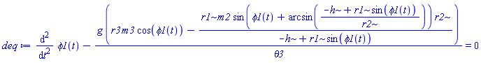 diff(diff(phi1(t), t), t)-g*(r3*m3*cos(phi1(t))-r1*m2*sin(phi1(t)+arcsin((-h+r1*sin(phi1(t)))/r2))*r2/(-h+r1*sin(phi1(t))))/theta3 = 0