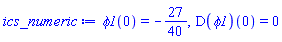 phi1(0) = -27/40, (D(phi1))(0) = 0