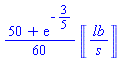 (1/60)*(50+exp(-3/5))*Units:-Unit(lb/s)