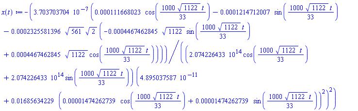 -0.3703703704e-6*(0.111668023e-3*cos((1000/33)*1122^(1/2)*t)-0.1214712007e-3*sin((1000/33)*1122^(1/2)*t)-0.2325581396e-3*561^(1/2)*2^(1/2)*(-0.4467462845e-3*1122^(1/2)*sin((1000/33)*1122^(1/2)*t)+0.4467462845e-3*1122^(1/2)*cos((1000/33)*1122^(1/2)*t)))/((0.2074226433e15*cos((1000/33)*1122^(1/2)*t)+0.2074226433e15*sin((1000/33)*1122^(1/2)*t))*(0.4895037587e-10+0.1685634229e-1*(0.1474262739e-4*cos((1000/33)*1122^(1/2)*t)+0.1474262739e-4*sin((1000/33)*1122^(1/2)*t))^2)^2)