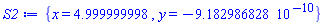 {x = 4.999999998, y = -0.9182986828e-9}
