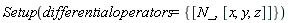 Setup(differentialoperators = {[N_, [x, y, z]]})