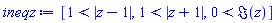 [1 < abs(z-1), 1 < abs(z+1), 0 < Im(z)]